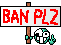 Ban Plz :text-banplz: